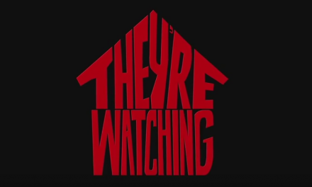 They’re Watching – Official Trailer Out Now