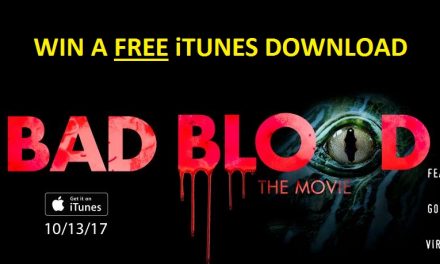 Contest! Win BAD BLOOD: THE MOVIE iTunes download