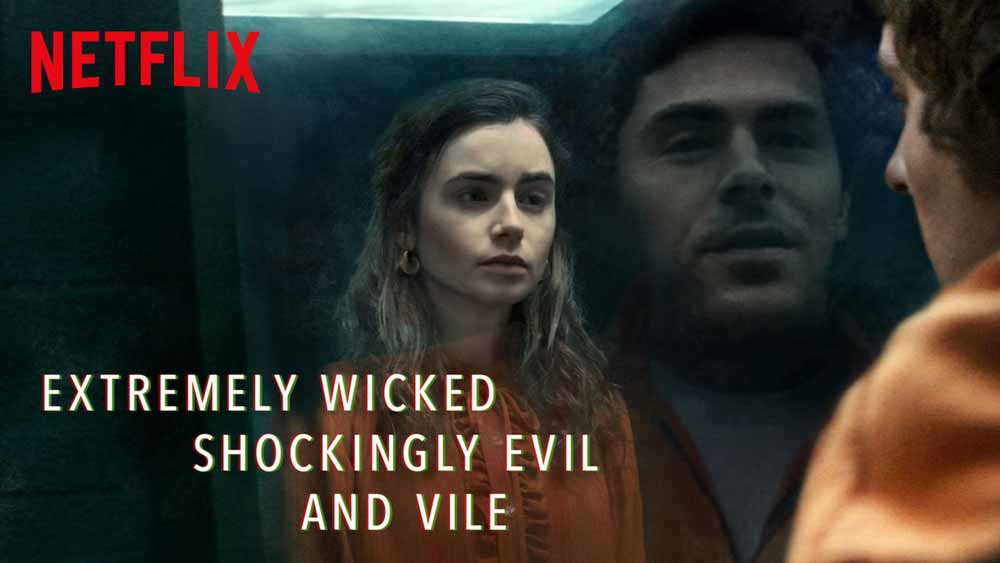 Extremely Wicked, Shockingly Evil and Vile (3/5) – Netflix Movie Review
