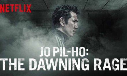 Jo Pil-ho: The Dawning Rage (4/5) – Netflix Movie Review