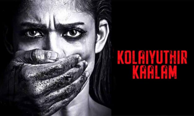 Kolaiyuthir Kaalam – Netflix Review (1/5)