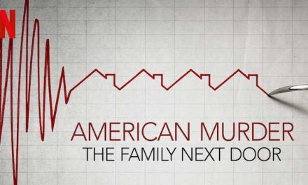 American Murder: The Family Next Door – Netflix Review (5/5)