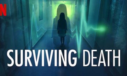 Surviving Death – Netflix Review