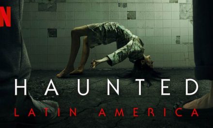 Haunted: Latin America – Netflix Review