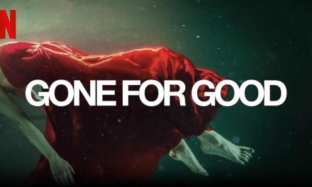 Gone for Good – Netflix Review