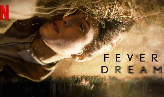 Fever Dream – Netflix Review (3/5)