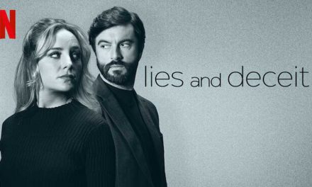 Lies and Deceit – Netflix Review