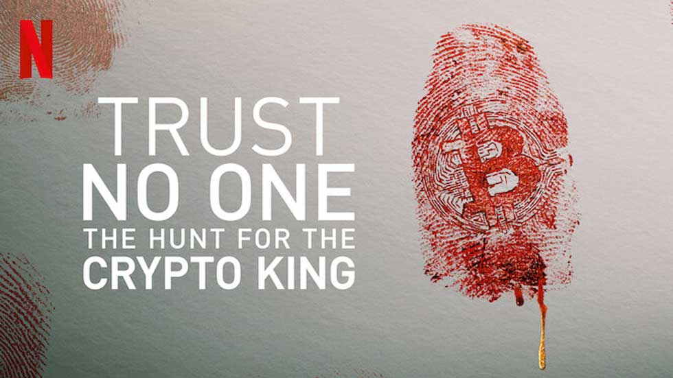 Trust No One: The Hunt for the Crypto King – Netflix Review (4/5)