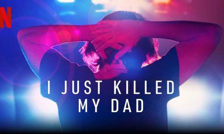 I Just Killed My Dad – Netflix Review