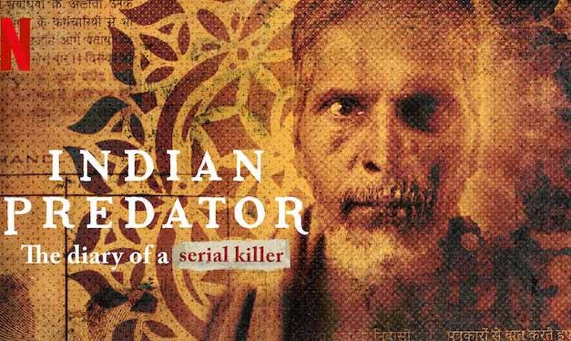 Indian Predator: The Diary of a Serial Killer – Netflix Review