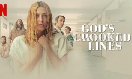 God’s Crooked Lines – Netflix Review (4/5)