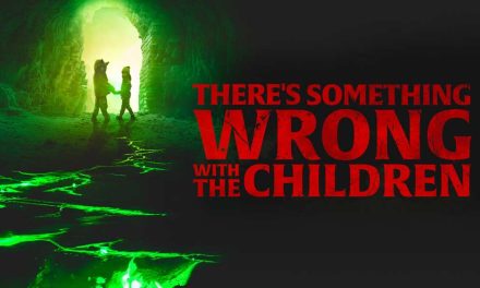 There’s Something Wrong with the Children – Movie Review (4/5)