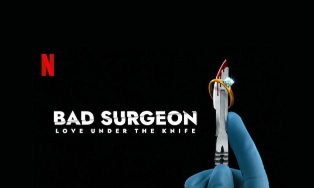 Bad Surgeon: Love Under the Knife – Netflix Review