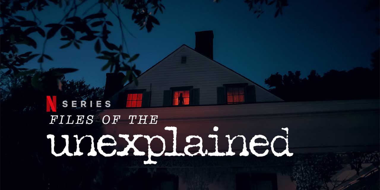 Files of the Unexplained – Netflix Review