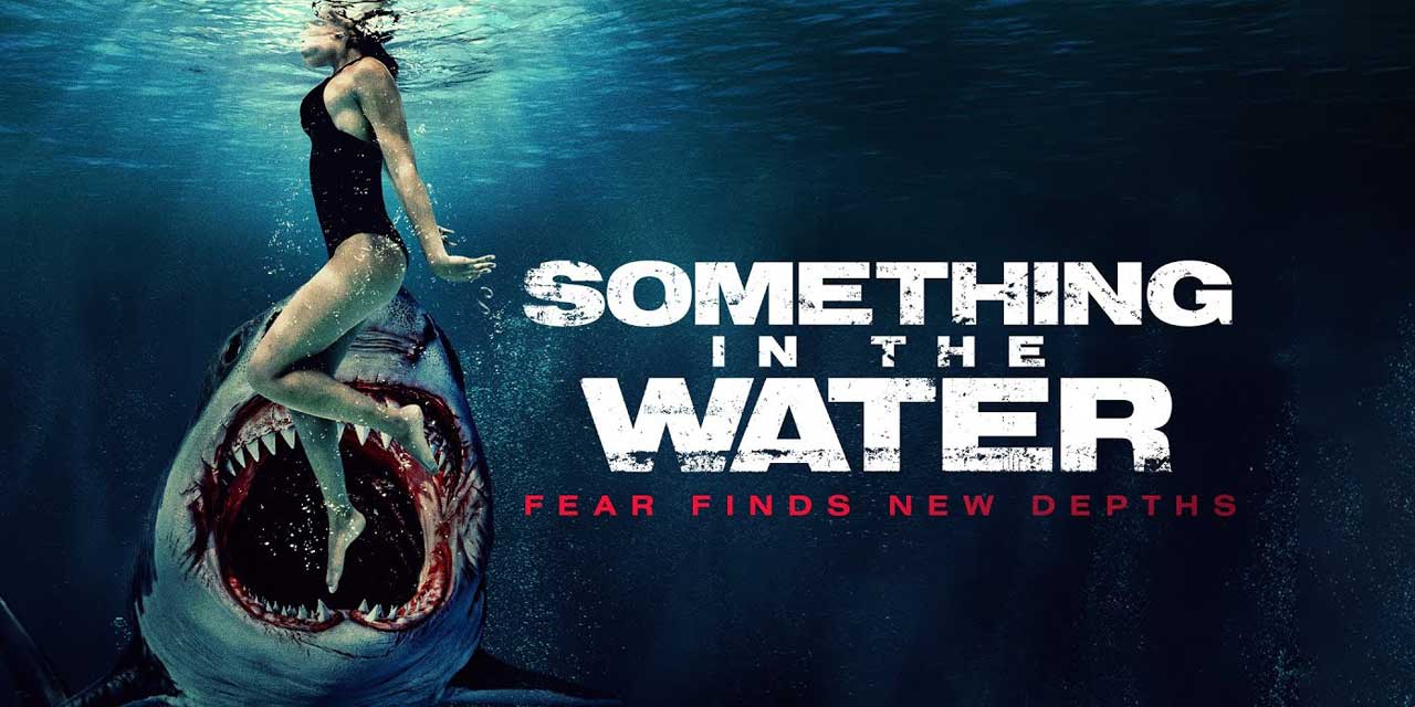 Something in the Water – Movie Review (3/5)